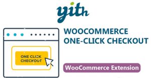 YITH WooCommerce One-Click Checkout Premium Download